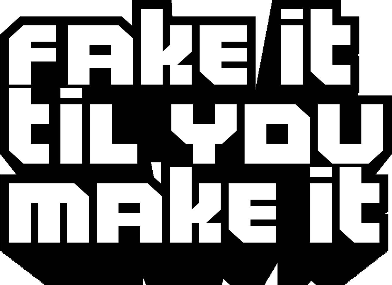 Fake it Til you make it logo